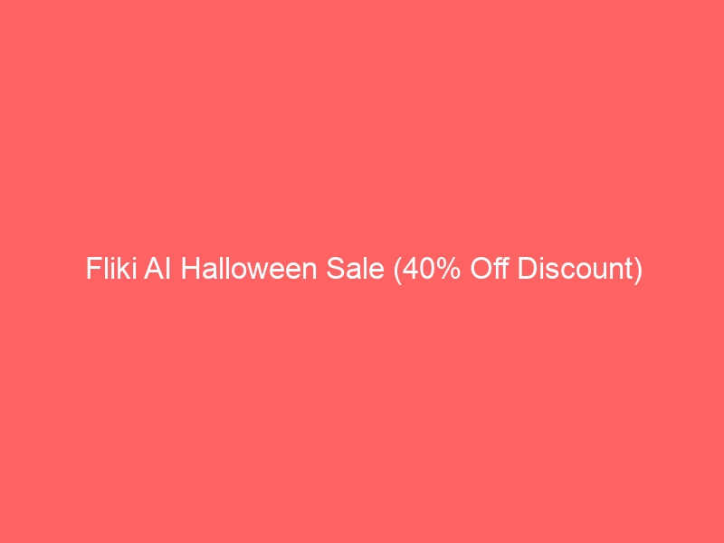 Fliki AI Halloween Sale (40% Off Discount)