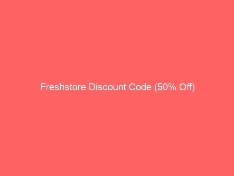 Freshstore Discount Code (50% Off)