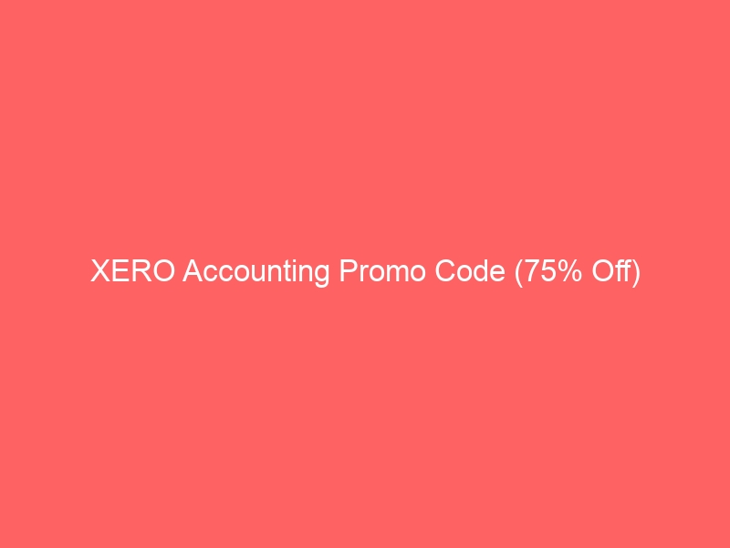 XERO Accounting Promo Code (75% Off)